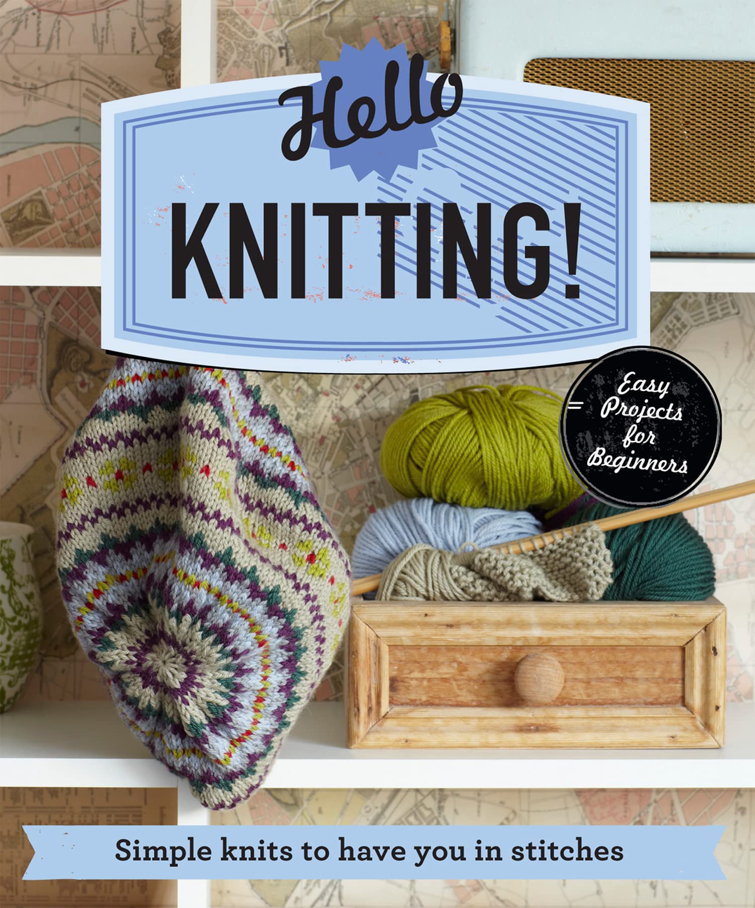 Hello Knitting!: Simple Knits to Have You in Stitches book