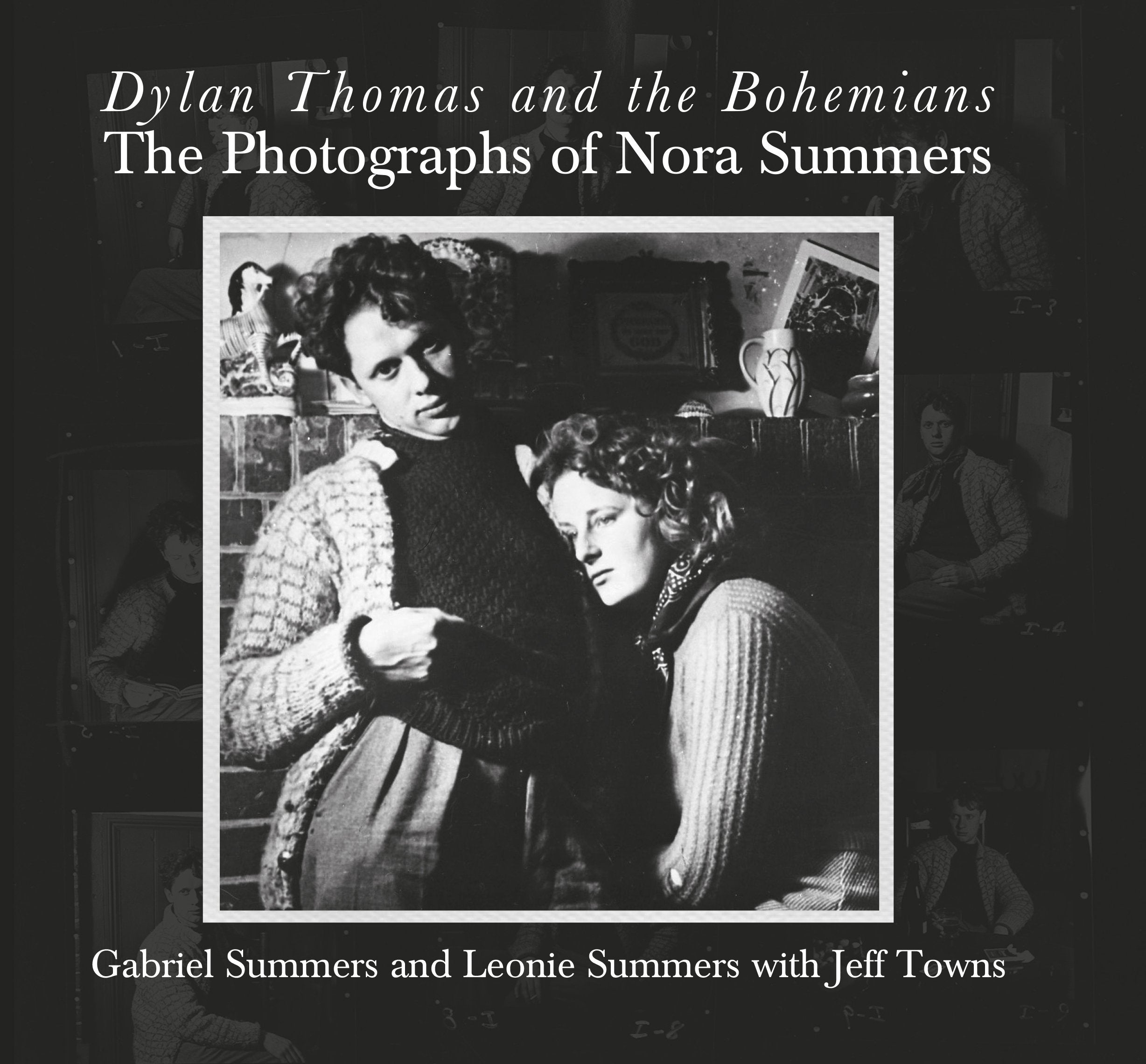 Dylan Thomas and the Bohemians: The Photographs of Nora Summers book