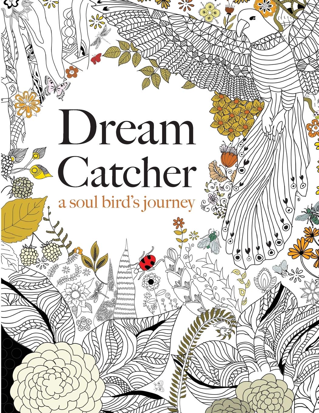 Dream Catcher: a soul bird's journey: A beautiful and inspiring colouring book for all ages Arts & Music