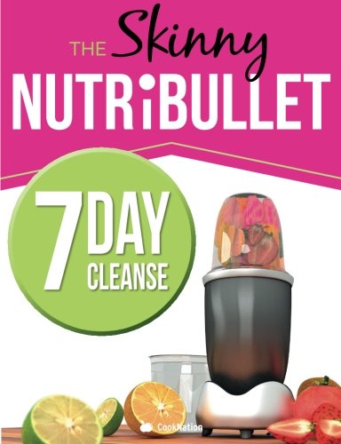 The Skinny NUTRiBULLET 7 Day Cleanse: Calorie Counted Cleanse & Detox Plan: Smoothies, Soups & Meals to Lose Weight & Feel Great Fast. Real Food. Real Results Health, Nutrition & Fitness