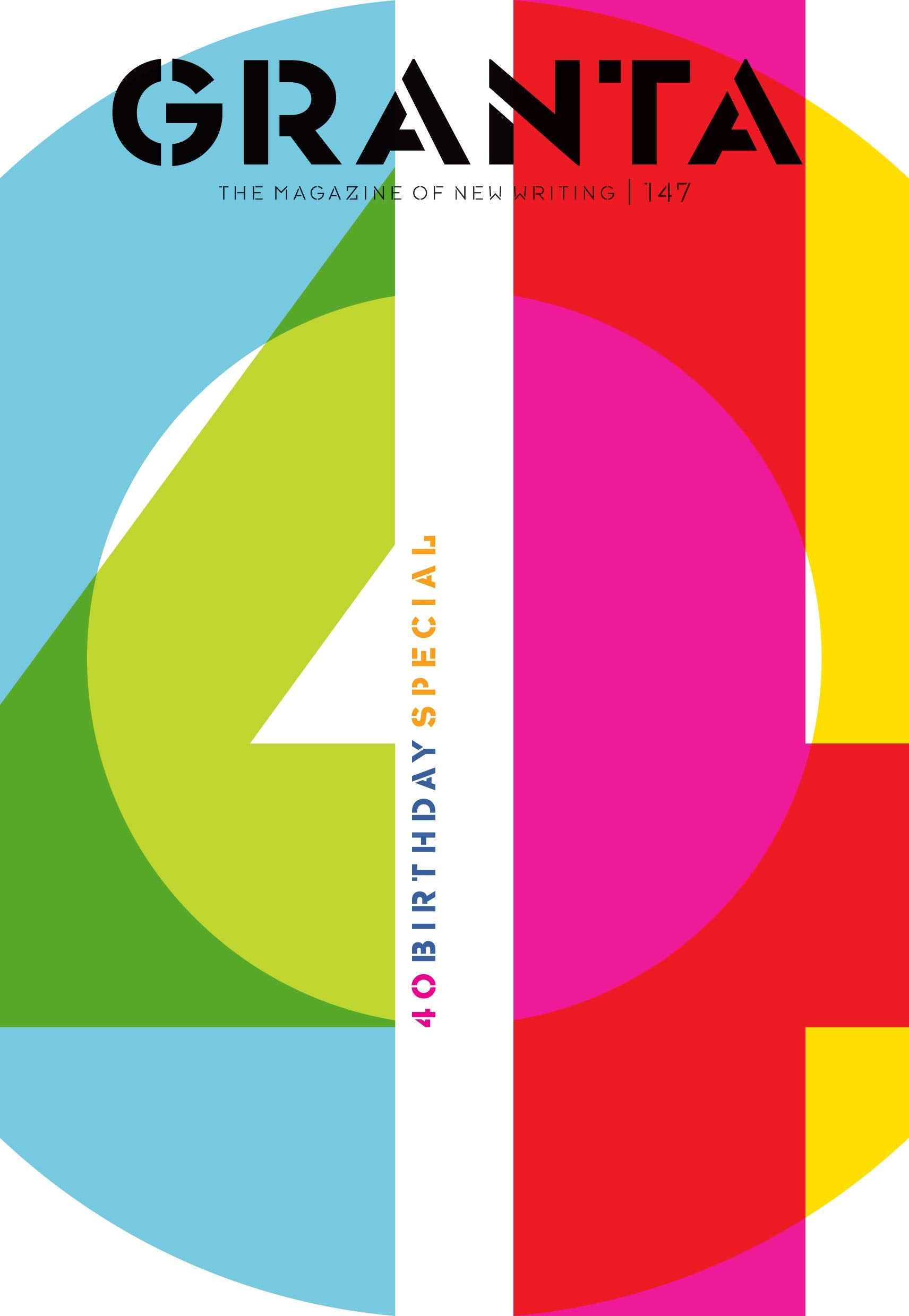 Granta 147: 40th Birthday Special (Granta: The Magazine of New Writing) Contemporary literature