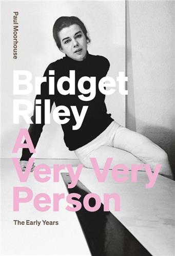 Bridget Riley A Very Very Person The Early Years Art & Literature