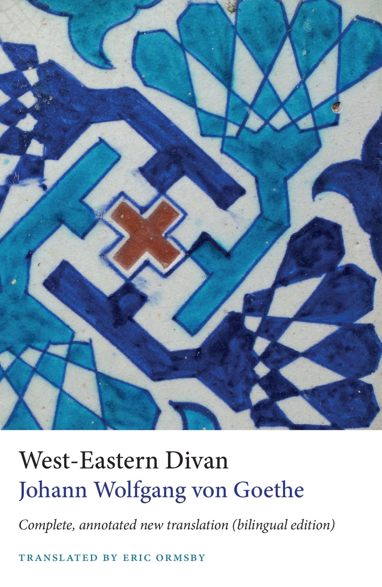 West-Eastern Divan: Complete, Annotated New Translation (bilingual edition) Poetry