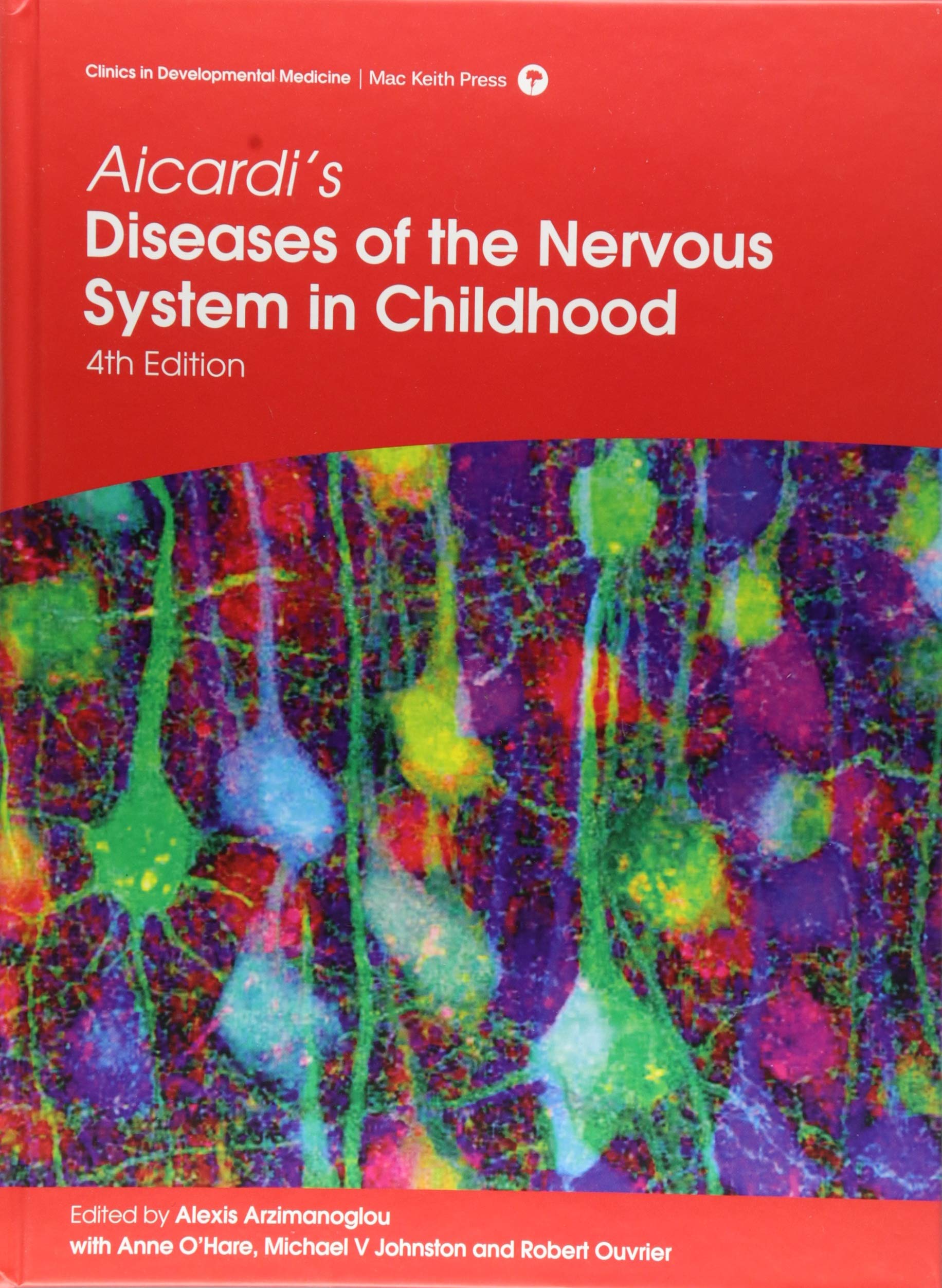 Aicardi's Diseases of the Nervous System in Childhood (Clinics in Developmental Medicine) Medicine