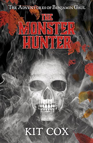 The Monster Hunter: The Adventures of Benjamin Gaul Historical Fiction