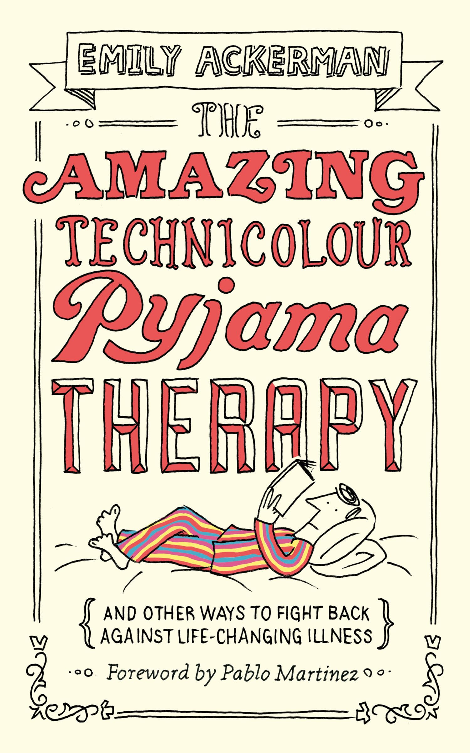 The Amazing Technicolour Pyjama Therapy: And other ways to fight back against life-changing illness Social Sciences