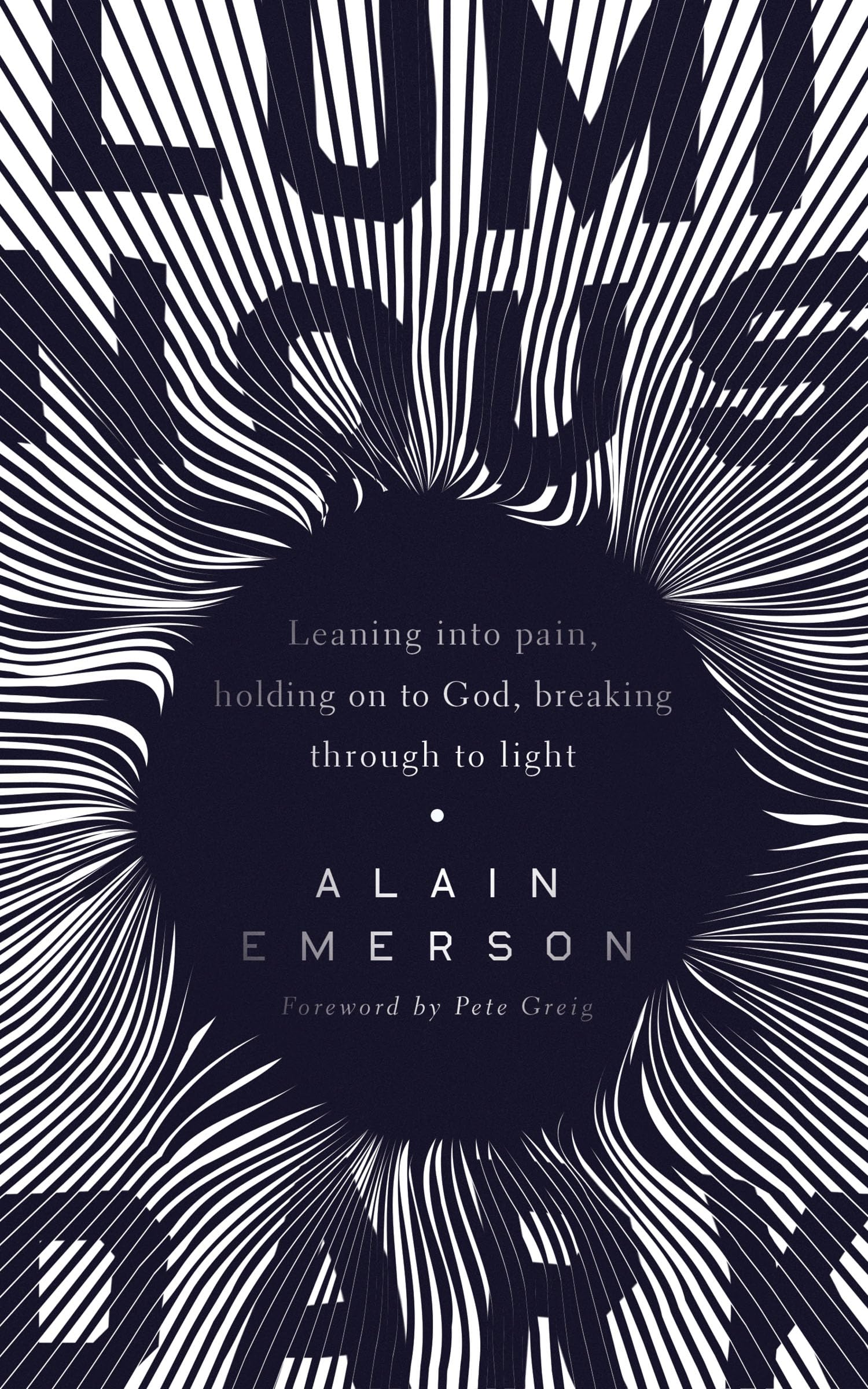 Luminous Dark: Leaning into pain, holding on to God, breaking through to light Social Sciences