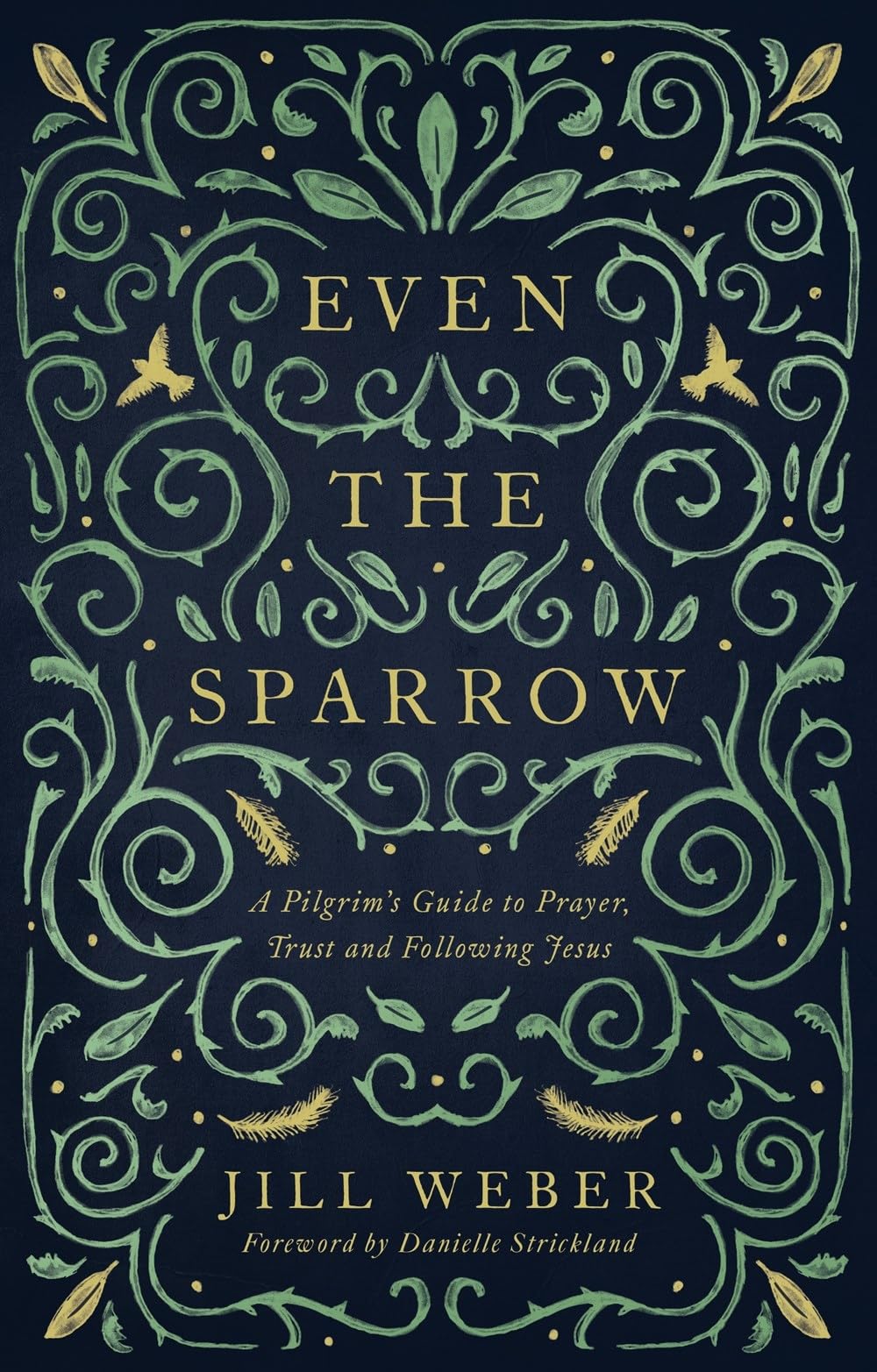 Even the Sparrow: A Pilgrim's Guide to Prayer, Trust and Following Jesus Religion & Esotericism