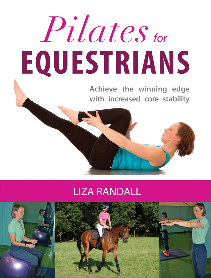 Pilates for Equestrians: Achieve the Winning Edge with Increased Core Stability Leisure & Fun