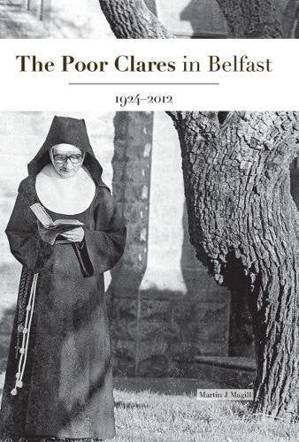 The Poor Clares in Belfast 1924-2012 Social Sciences
