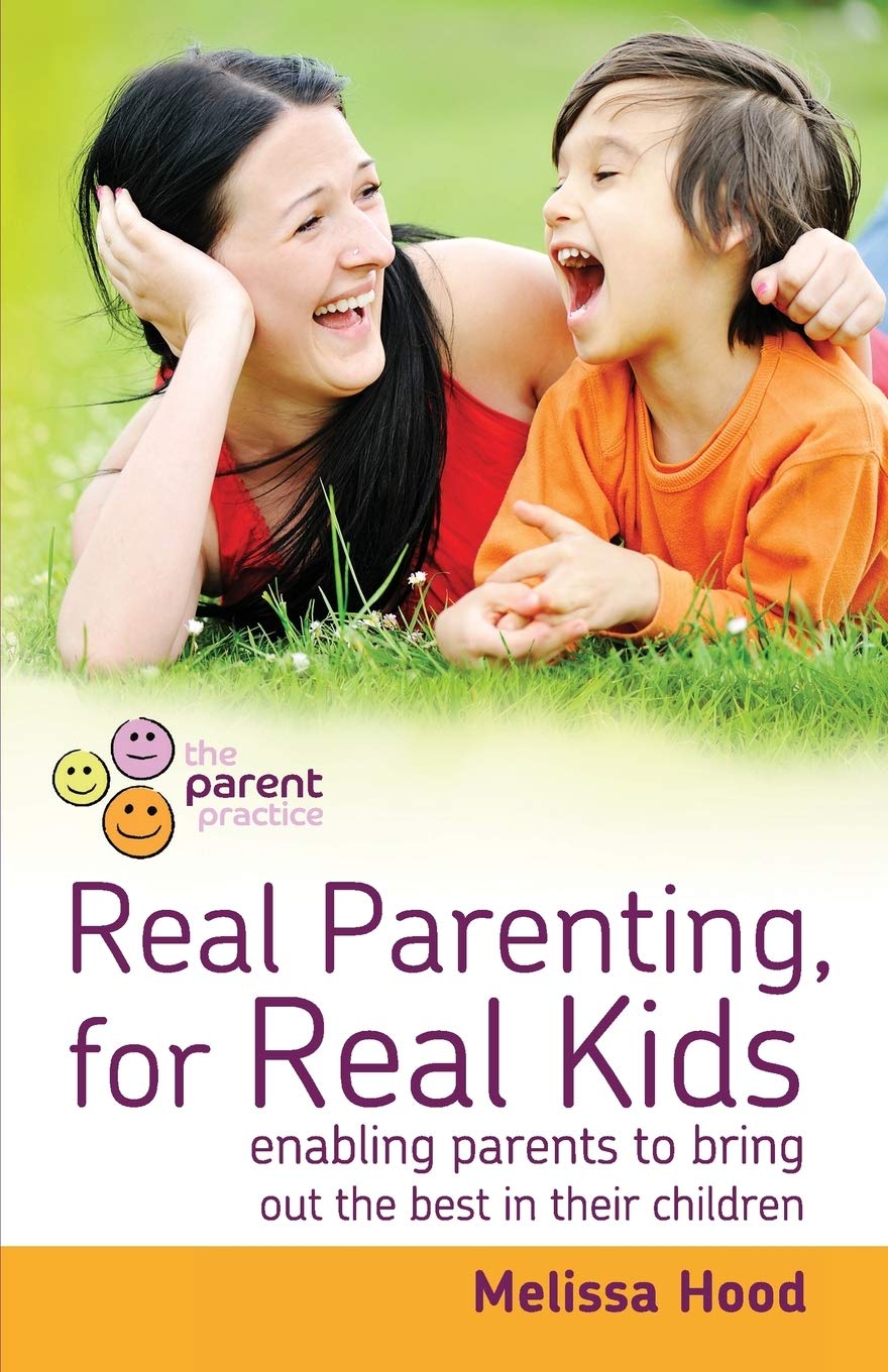 Real Parenting for Real Kids: Enabling Parents to Bring Out the Best in Their Children book