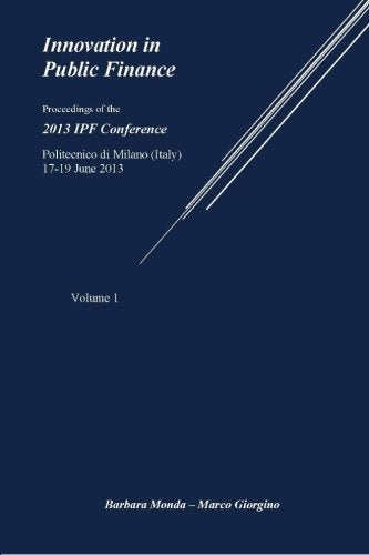 Innovation in Public Finance vol. 1: Proceedings of the 2013 IPF Conference, Politecnico di Milano, 17-19 June 2013 Business, Finance & Career
