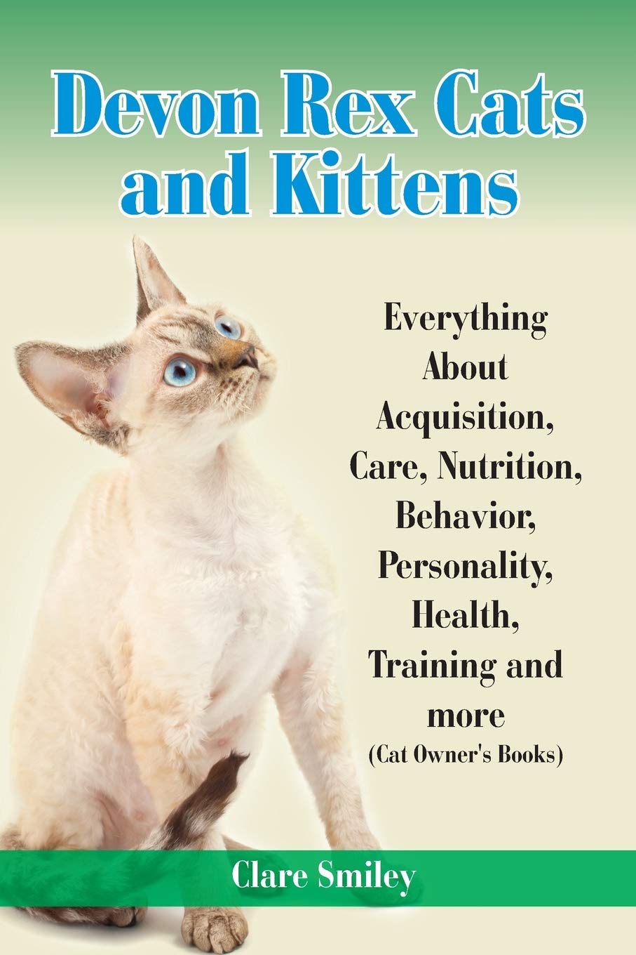 Devon Rex Cats and Kittens Everything about Acquisition, Care, Nutrition, Behavior, Personality, Health, Training and More (Cat Owner's Books) Pets