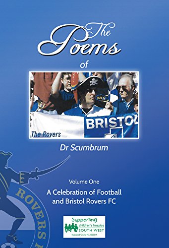 The Poems of Dr Scumbrum: A Celebration of Football and Bristol Rovers FC Poetry