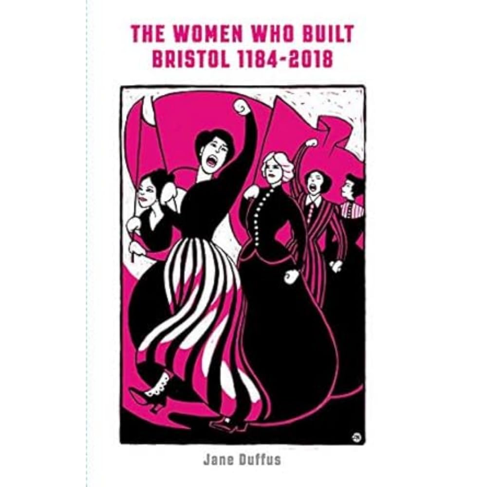 The Women Who Built Bristol 1184-2018 Books