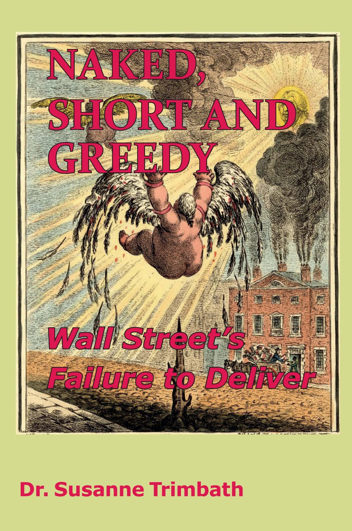 Naked, Short and Greedy: Wall Street's Failure to Deliver book