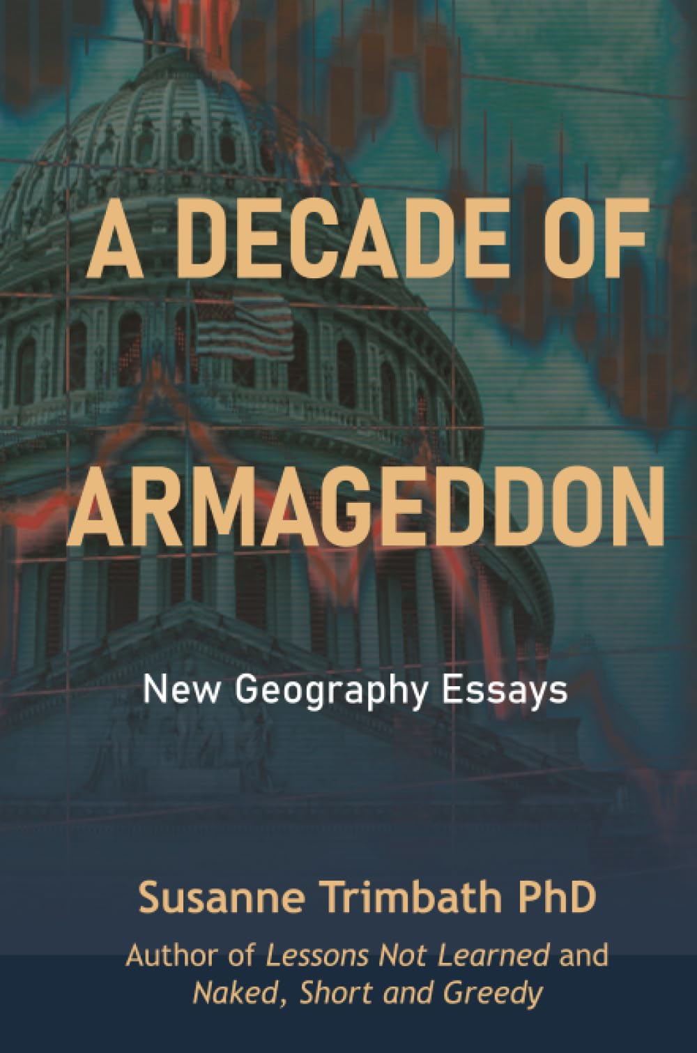 A Decade of Armageddon: New Geography Essays Business, Finance & Career