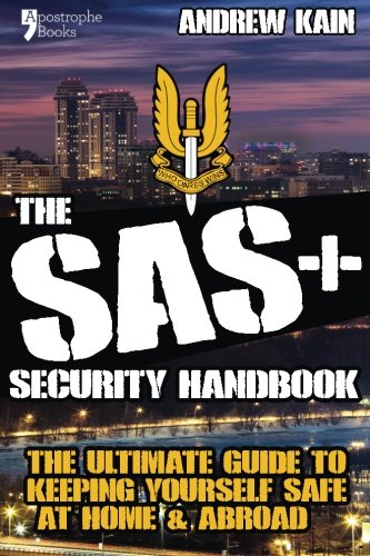 The SAS+ Security Handbook: The Ultimate Guide to Keeping Yourself Safe at Home & Abroad Learning & Reference