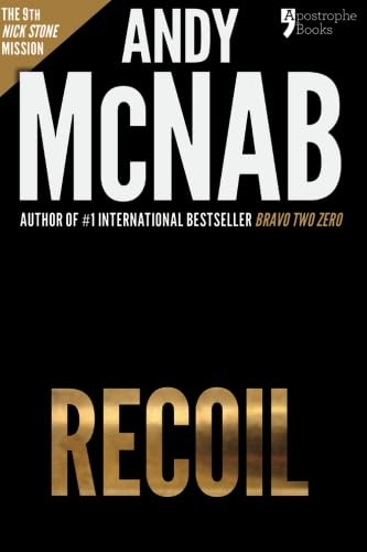 Recoil (Nick Stone Book 9): Andy McNab's best-selling series of Nick Stone thrillers - now available in the US Action & Adventure