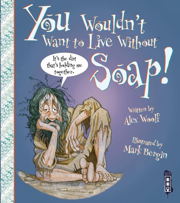 You Wouldn't Want To Live Without Soap! Non-fiction