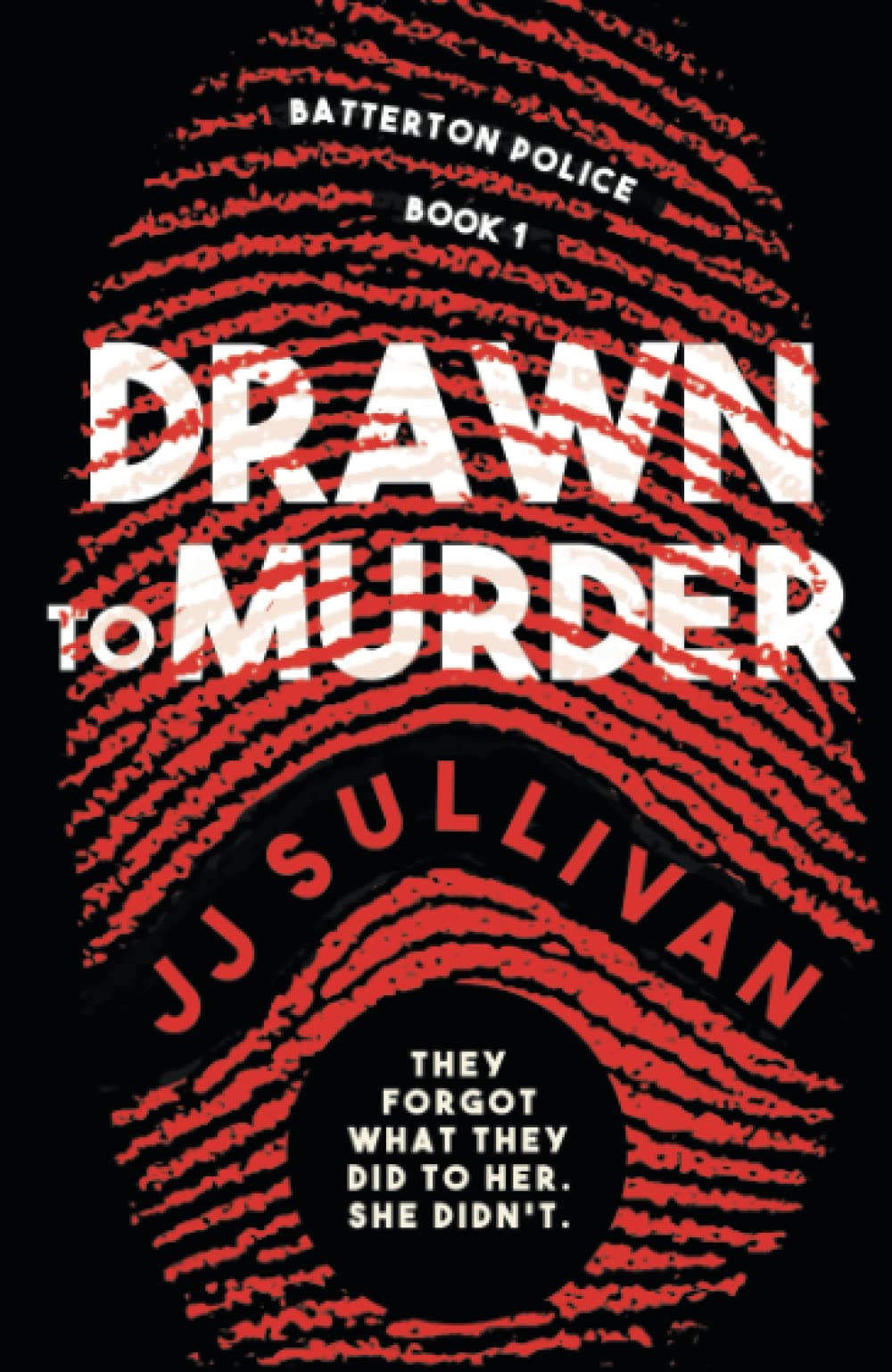 Drawn to Murder: They forgot what they did to her. She didn’t (The Batterton Police Series, Band 1) Contemporary literature