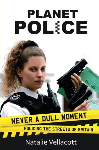 Planet Police: Never A Dull Moment Policing The Streets Of Britain (True Stories, Band 27) Social Sciences