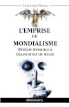 L'Emprise du Mondialisme IV : Hérésie médicale & Eradication de masse Medicine