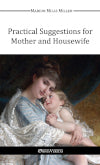 Practical Suggestions for Mother and Housewife book