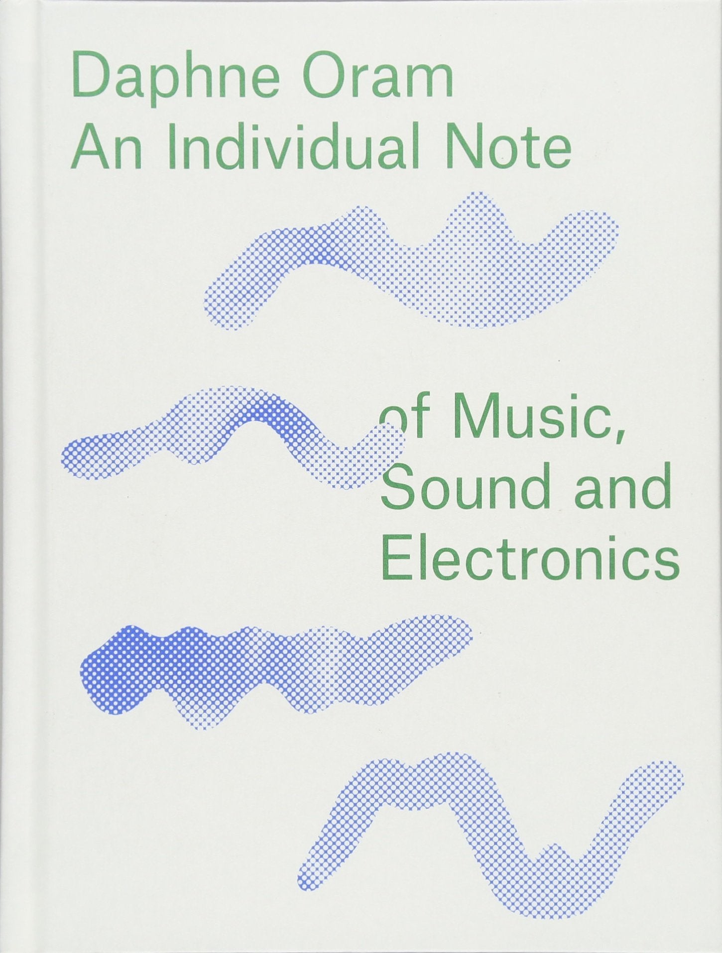 Daphne Oram: An Individual Note of Music, Sound and Electronics Arts & Music
