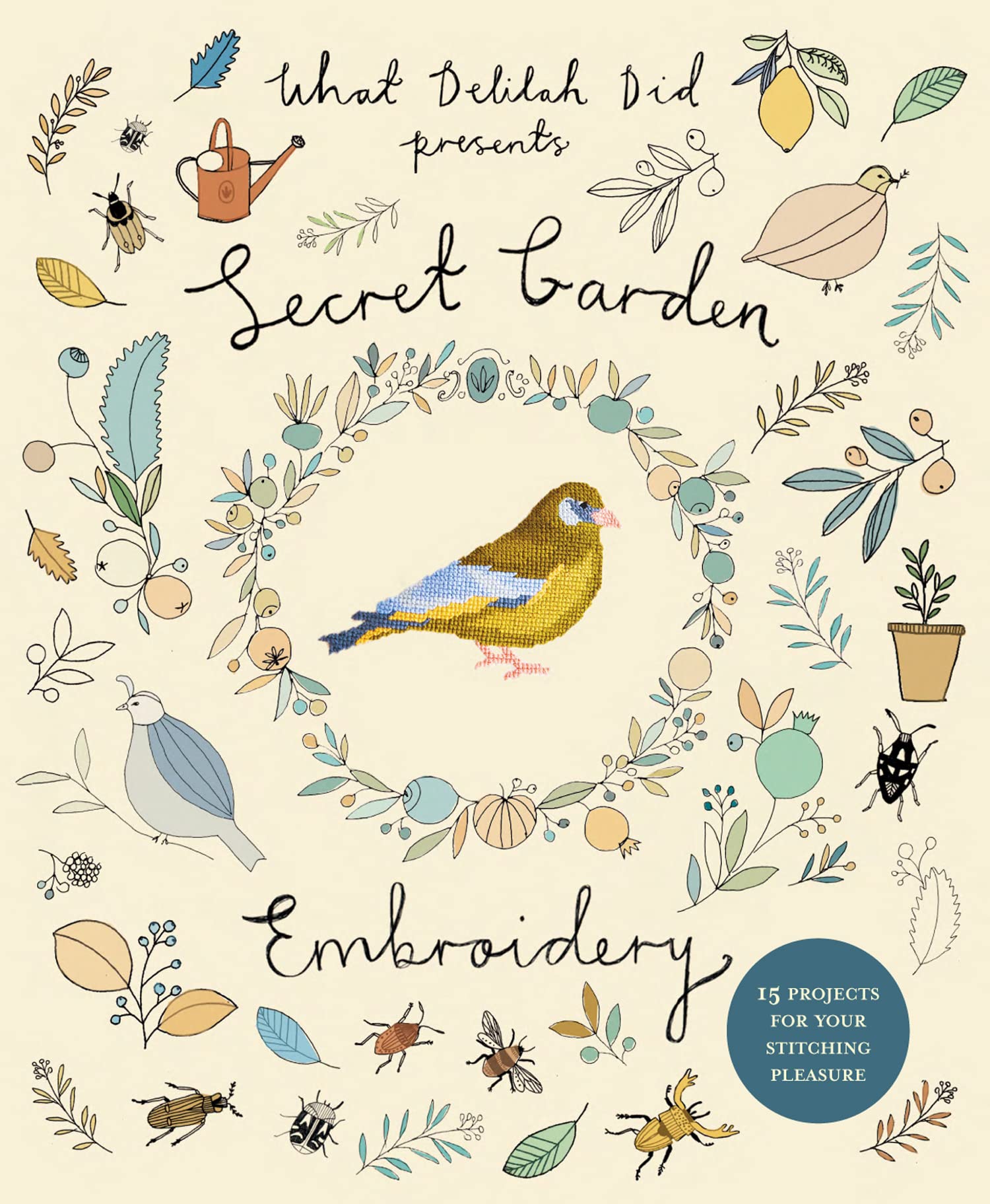 Secret Garden Embroidery: 15 projects for your stitching pleasure (What Delilah Did) Film, Art & Culture