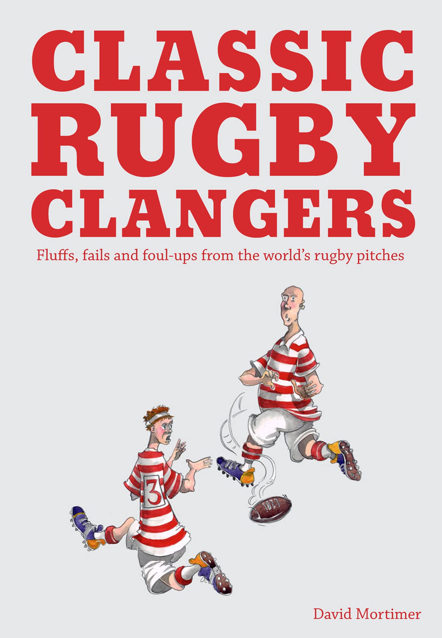 Classic Rugby Clangers: Fluffs, fails and foul-ups from the world's rugby pitches Leisure & Fun