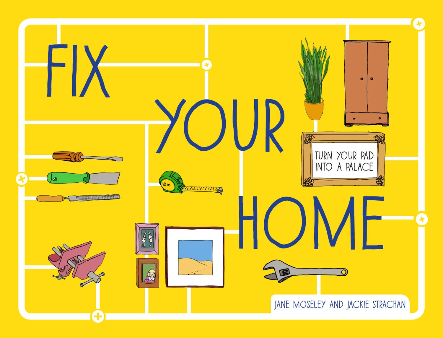 Fix Your Home: Turn Your Pad Into a Palace Business, Finance & Career