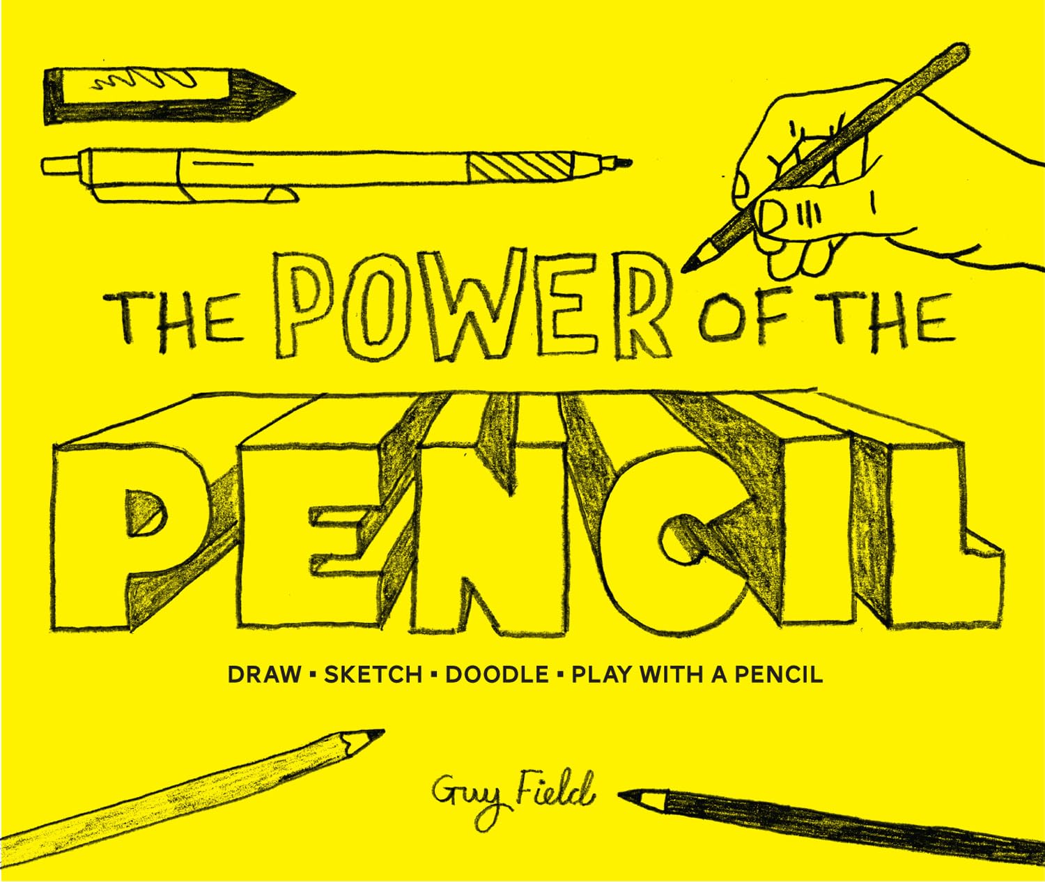 The Power of the Pencil: draw • sketch • doodle • play with a pencil book