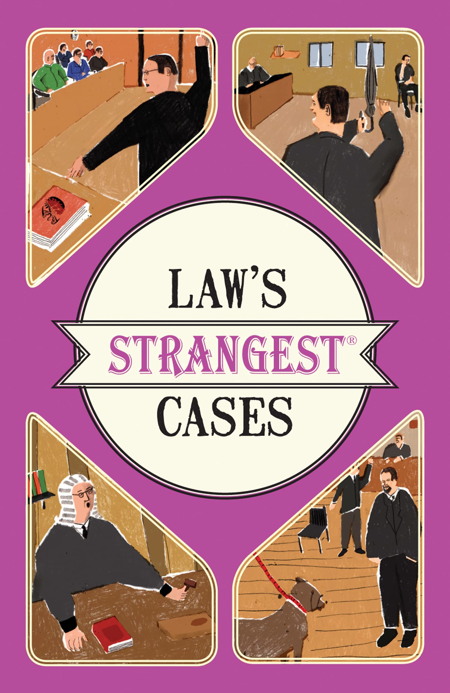 Law's Strangest Cases: Extraordinary but true tales from over five centuries of legal history Law