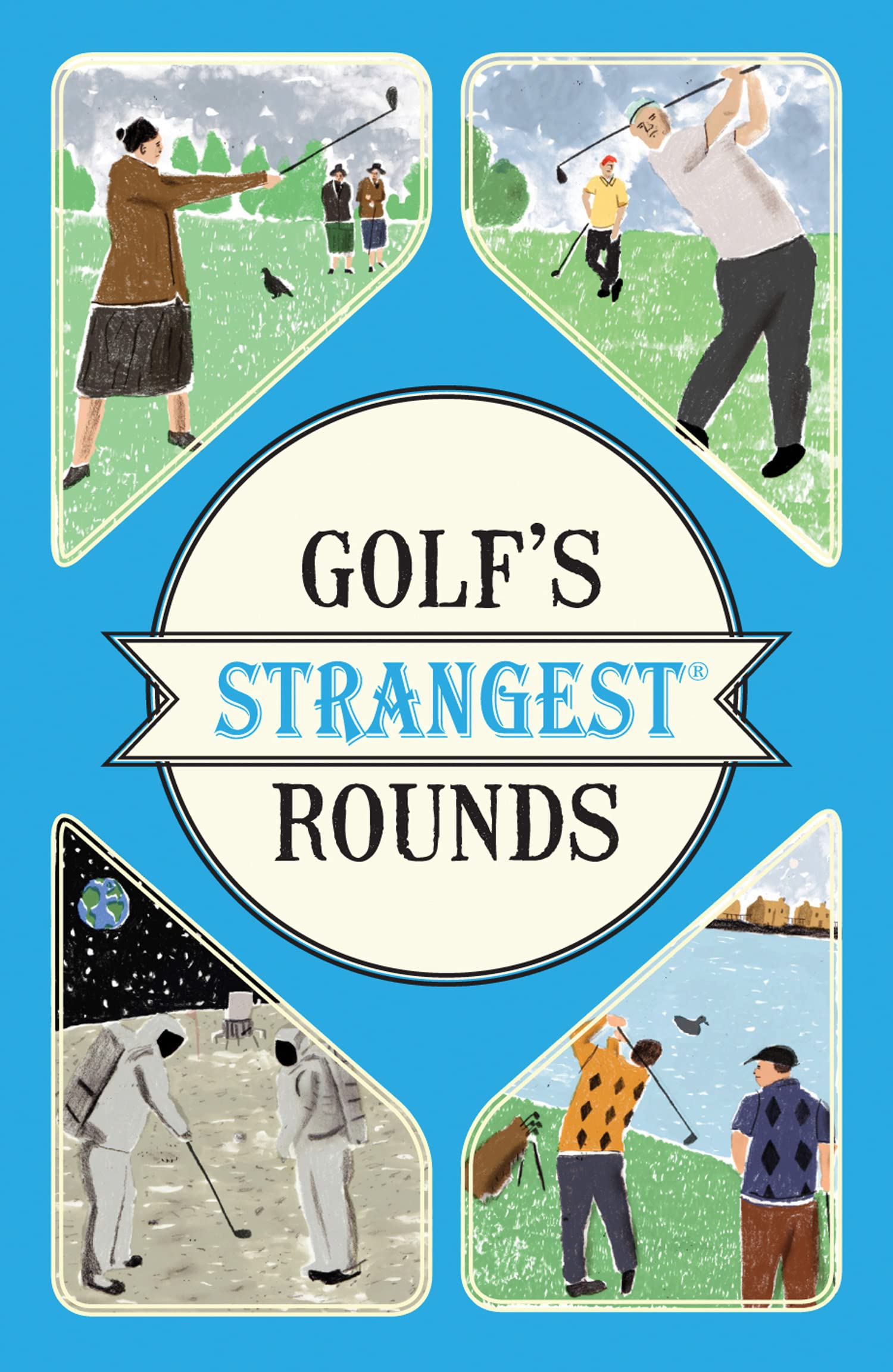 Golf's Strangest Rounds: Extraordinary but true stories from over a century of golf Leisure, Home & Garden