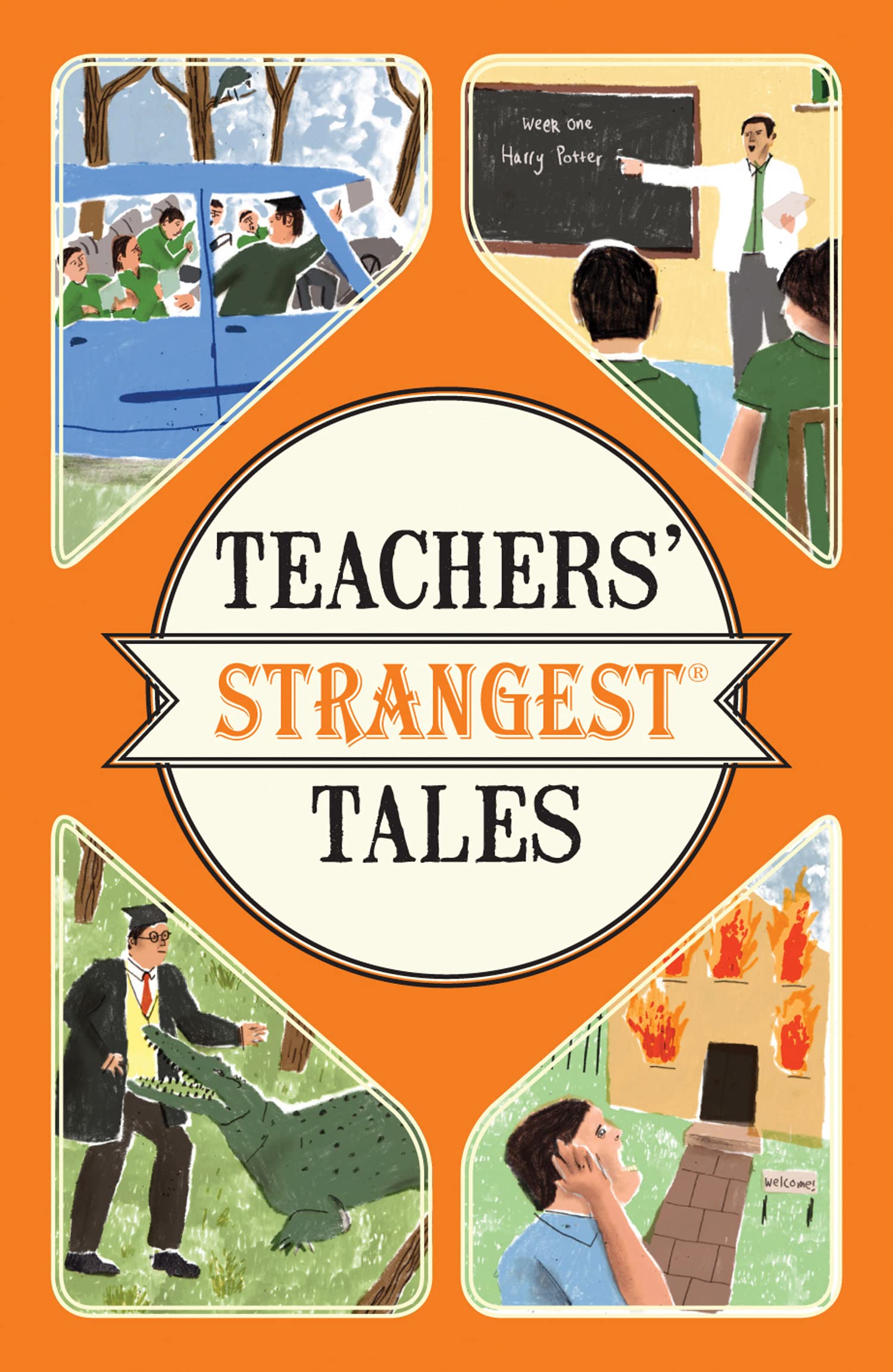 Teachers' Strangest Tales: Extraordinary but true tales from over five centuries of teaching Science