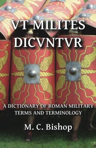 Vt Milites DicVntVr: A Dictionary of Roman Military Terms and Terminology (Per Lineam Valli, Band 5) Politics & History