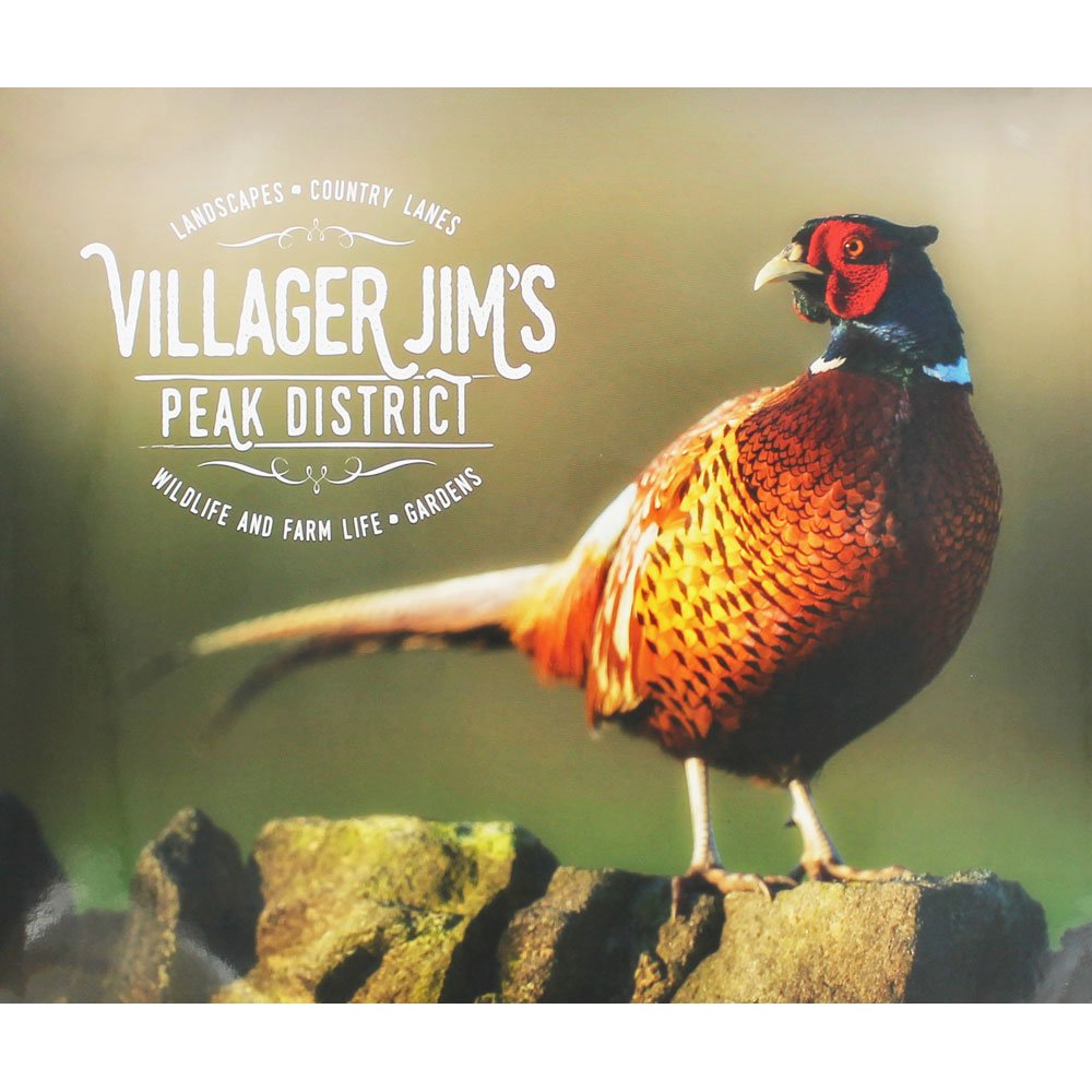 Villager Jim's Peak District: Landscapes - Country Lanes - Wildlife and Farm Life - Gardens book