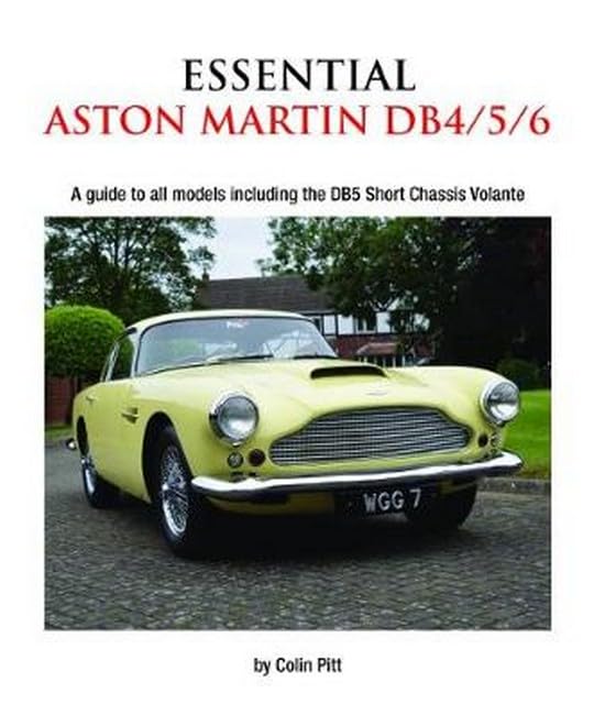 Essential Aston Martin DB4/5/6: A Guide to All Models Including the DB5 Short Chassis Volante Business & Technology