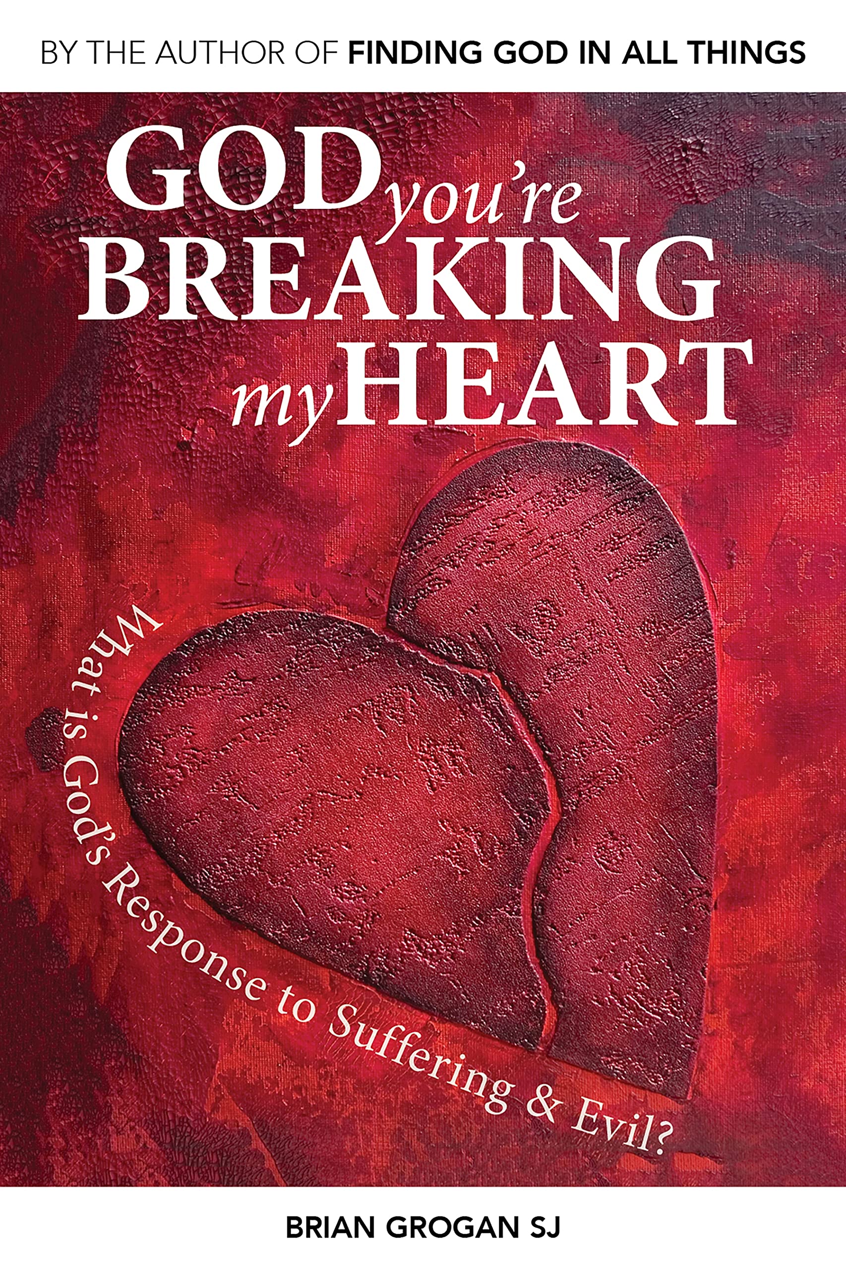 God You're Breaking My Heart: What Is God's Response to Suffering and Evil?: What Is God's Response to Suffering & Evil? Social Sciences