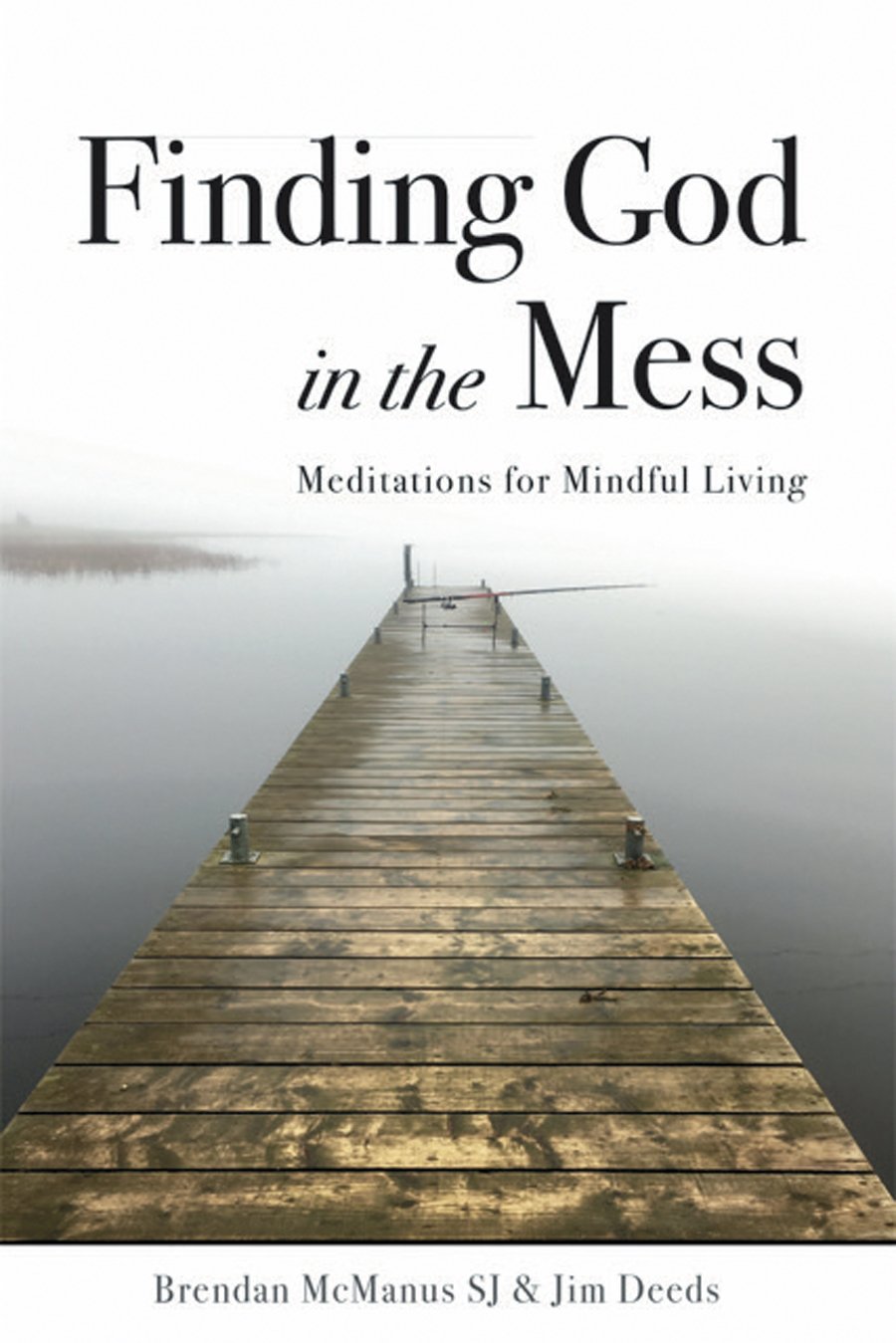 Finding God in the Mess: Meditations for Mindful Living Religion & Esotericism