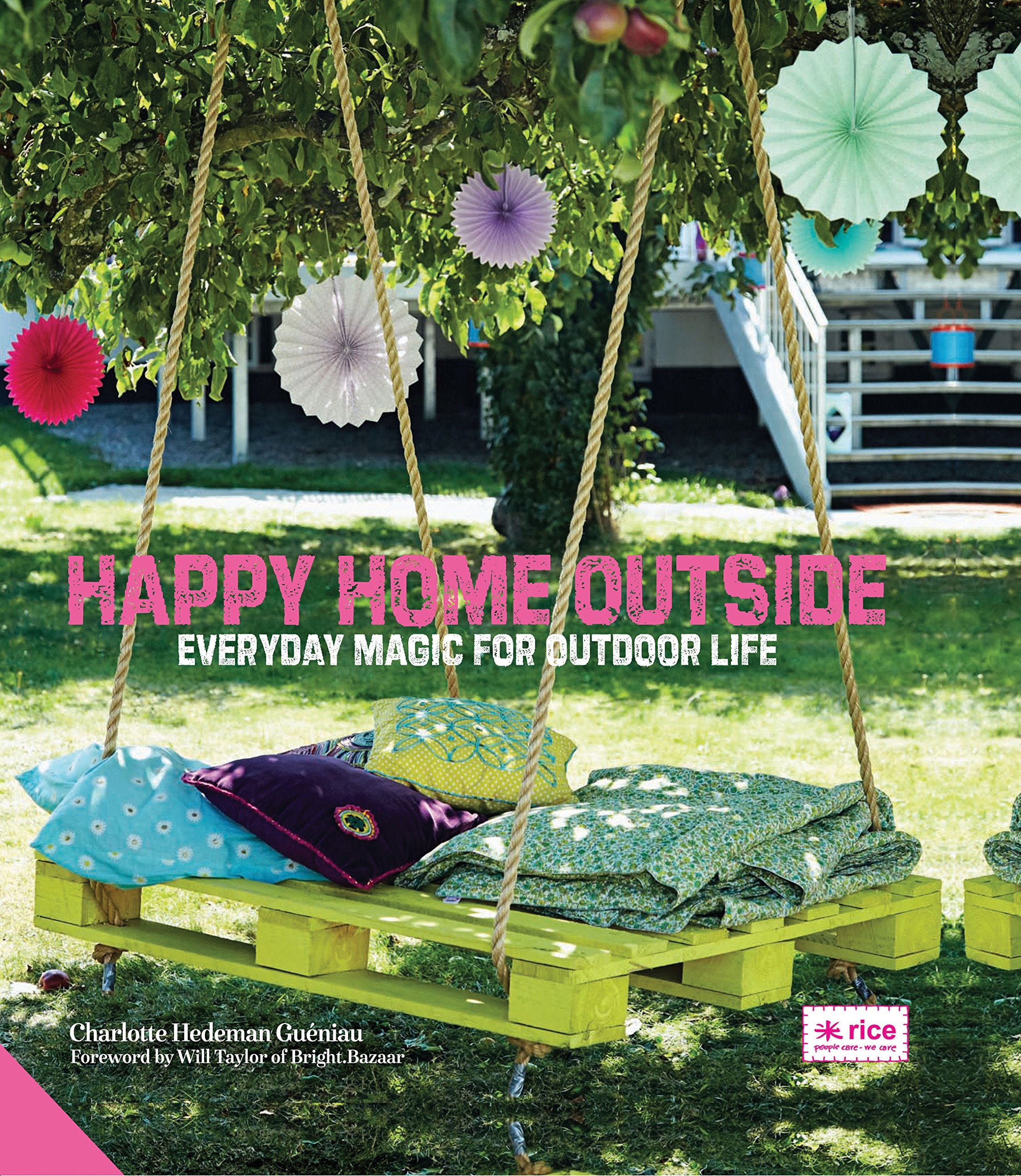 Happy Home Outside: Everyday Magic for Outdoor Life: Everyday Magic for Outdoor Life. Taylor, Will (FRW) Film, Art & Culture