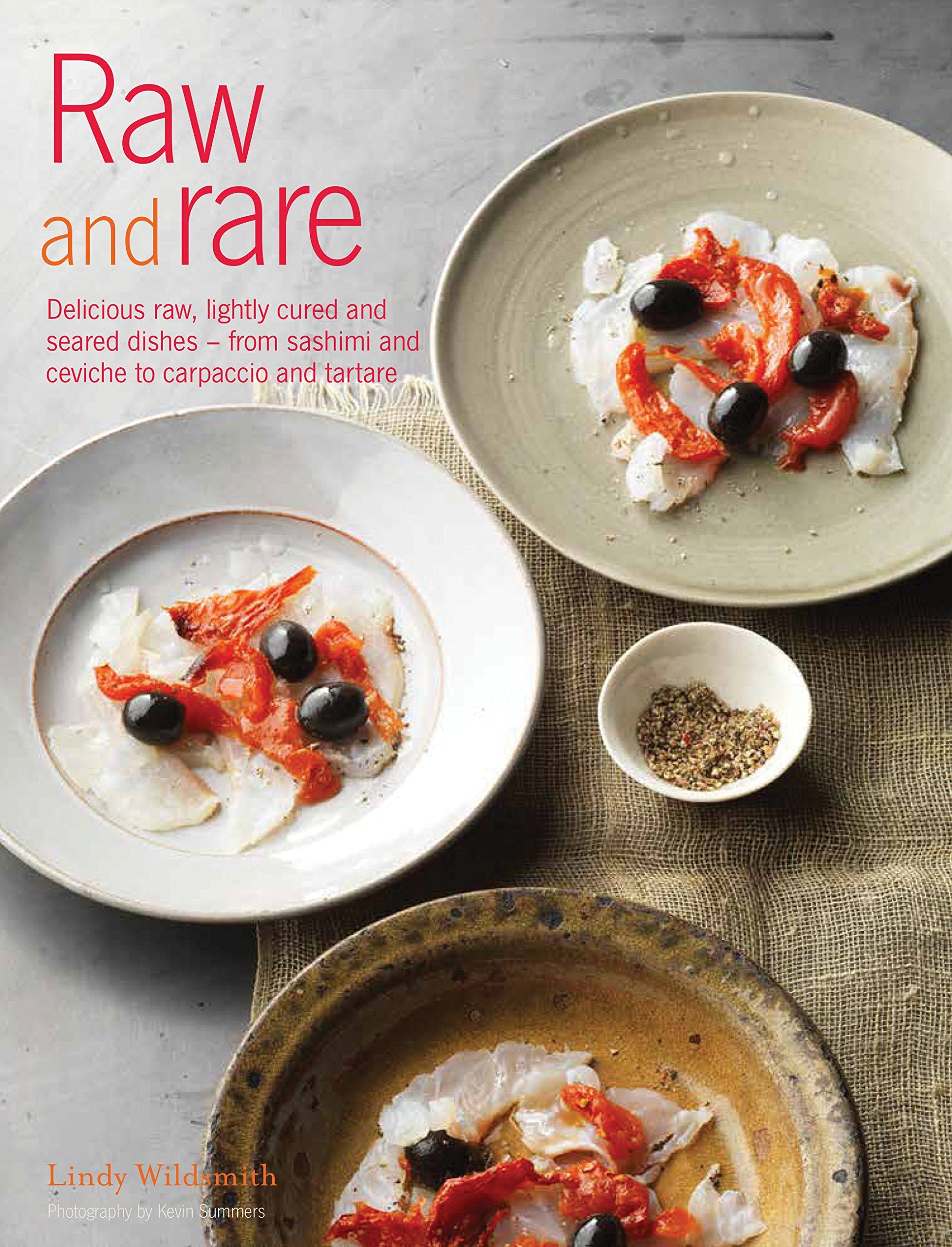 Raw and Rare: Delicious Raw, Lightly Cured and Seared Dishes - From Sashimi and Ceviche to Carpaccio and Tartare Leisure, Home & Garden