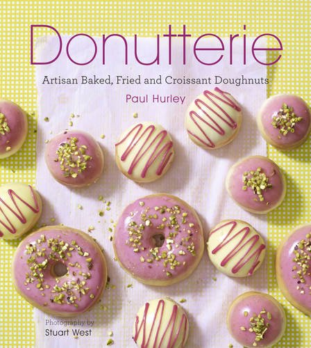 Donutterie: Artisan Baked, Fried and Croissant Doughnuts book