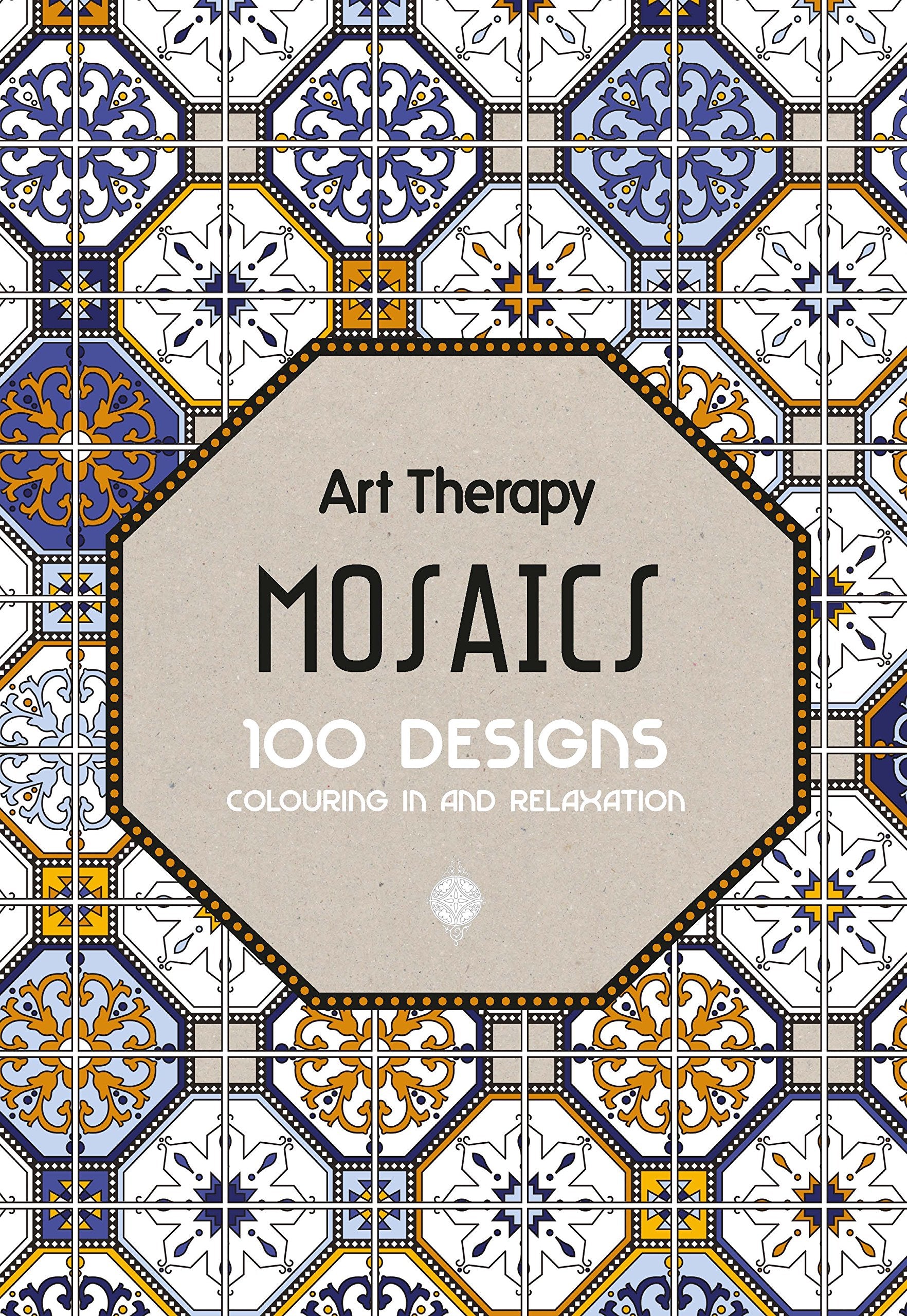 Art Therapy: Mosaics: 100 Designs Colouring in and Relaxation Hobbies & Crafts