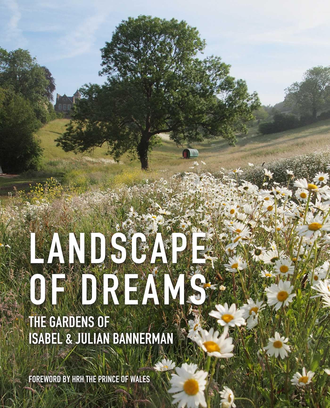 Landscape of Dreams: The Gardens of Isabel & Julia Bannerman Garden & Plants