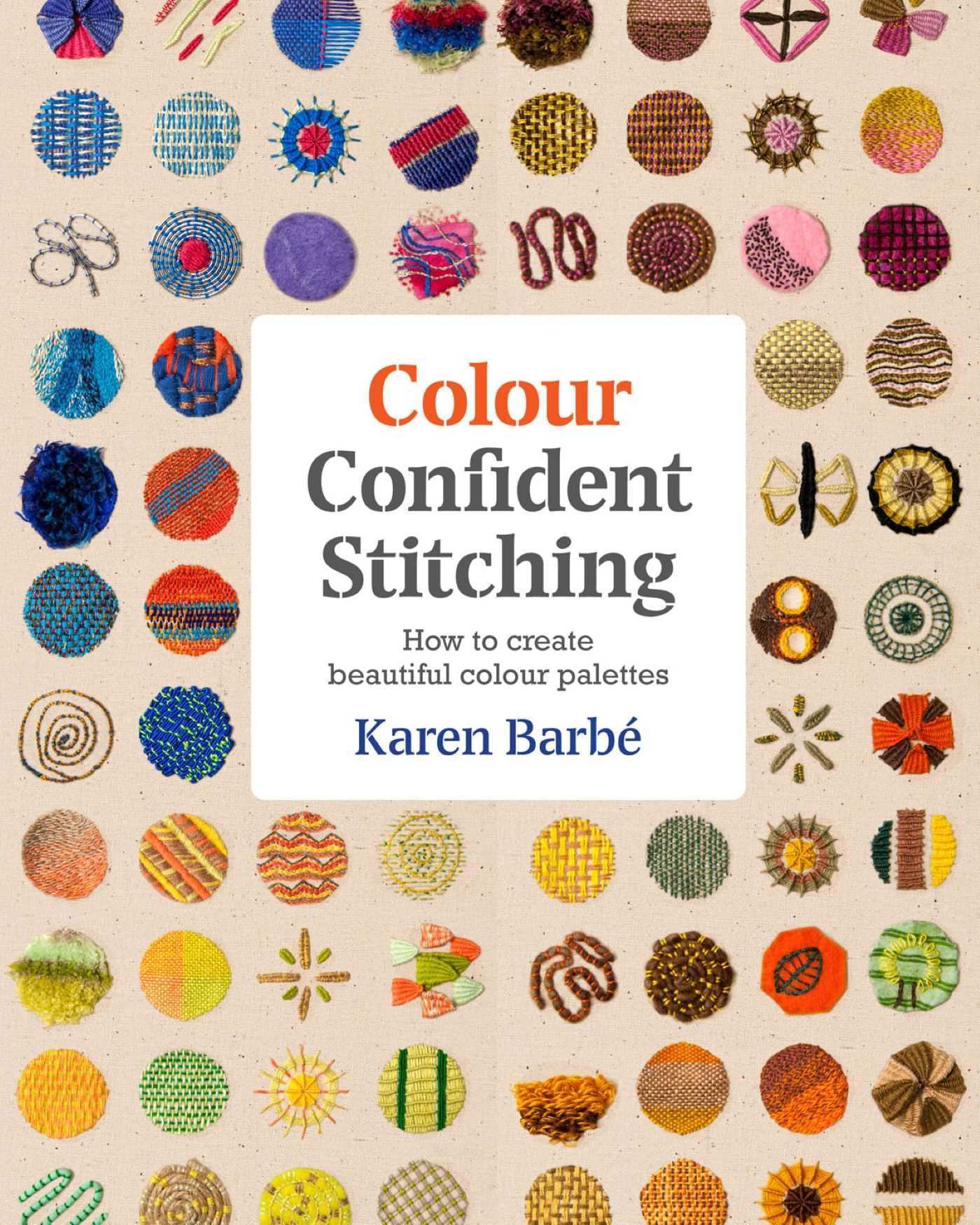 Colour Confident Stitching: How to Create Beautiful Colour Palettes Film, Art & Culture