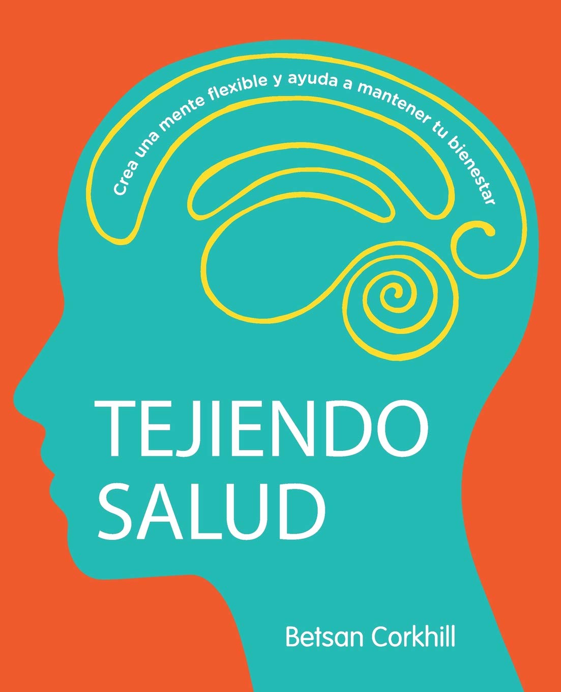 Tejiendo Salud: Crea una mente flexible y ayuda a mantener tu bienestar Health, Nutrition & Fitness