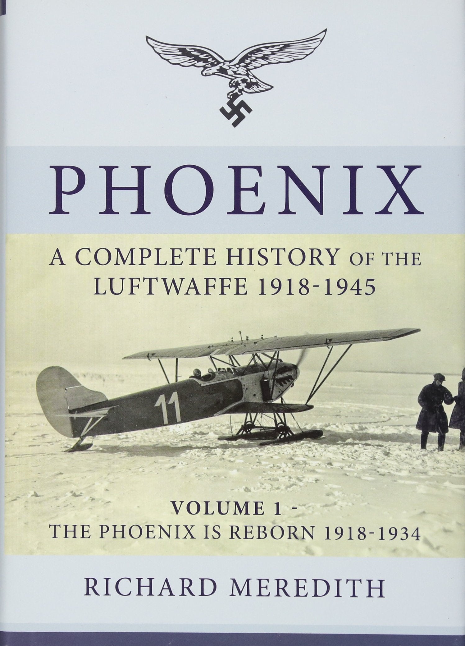 Phoenix: A Complete History of the Luftwaffe 1918-1945: Volume 1 - The Phoenix Is Reborn 1918-1934 Social Sciences