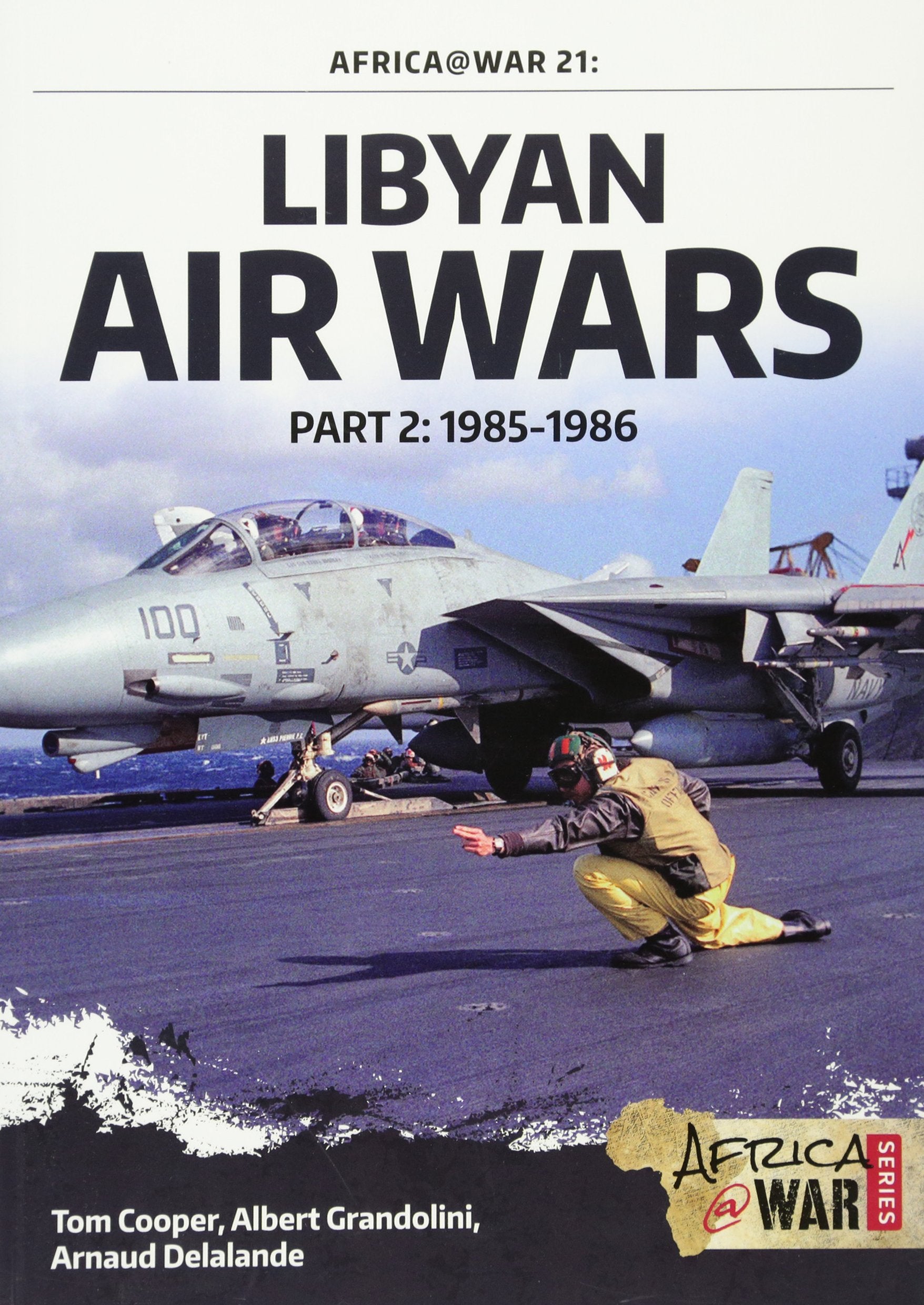 Libyan Air Wars 1985-1986: Part 2: 1985-1986 (Africa@War, Band 21) Arts & Culture